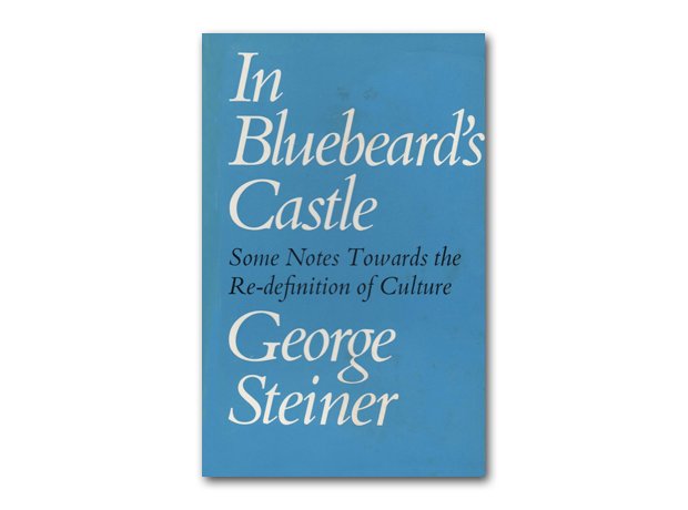 In Bluebeard’s Castle : Some Notes Towards the Re-