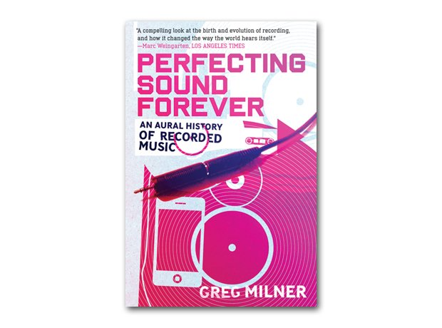 Greg Milner - Perfecting Sound Forever