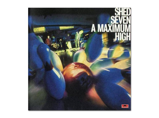 Shed Seven - Maximum High