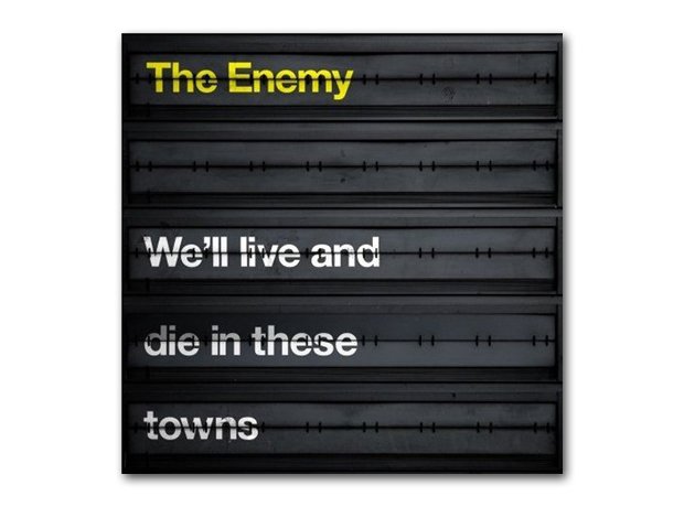 The Enemy - We'll Live And Die In These Towns
