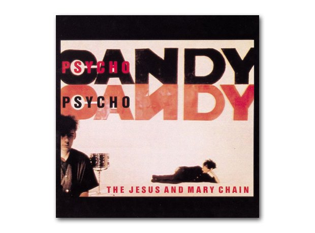 The Jesus And Mary Chain - Psychocandy (1985)