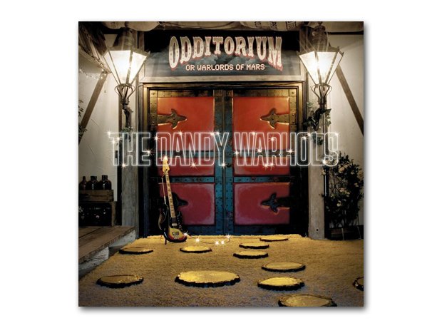 The Dandy Warhols - Odditorium or Warlords of Mars