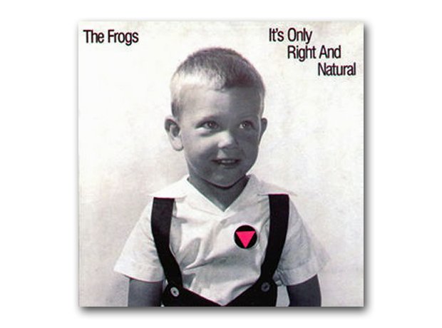 The Frogs - It’s Only Right And Natural (1989)
