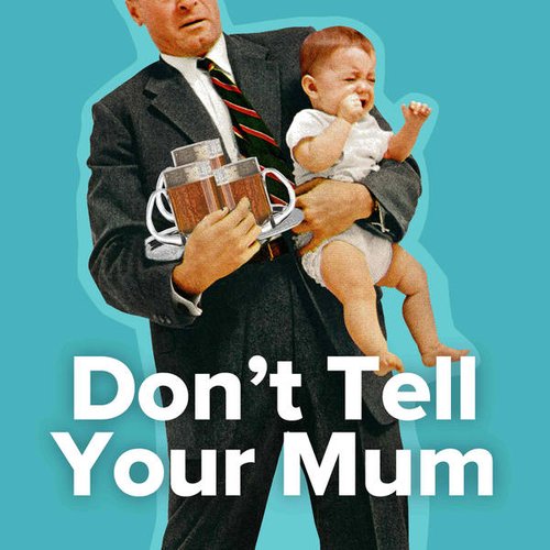 Don't Tell Your Mum